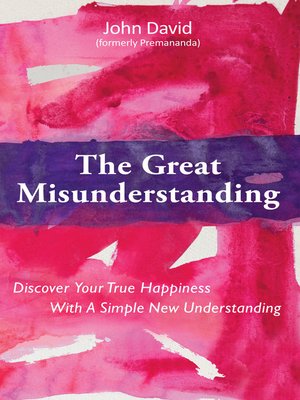 cover image of The Great Misunderstanding--Discover Your True Happiness With a Simple New Understanding